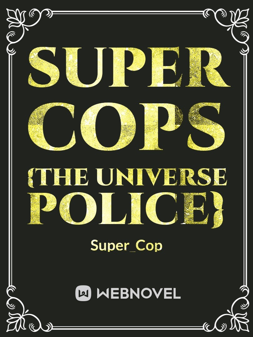 Super Cops {The Universe Police}