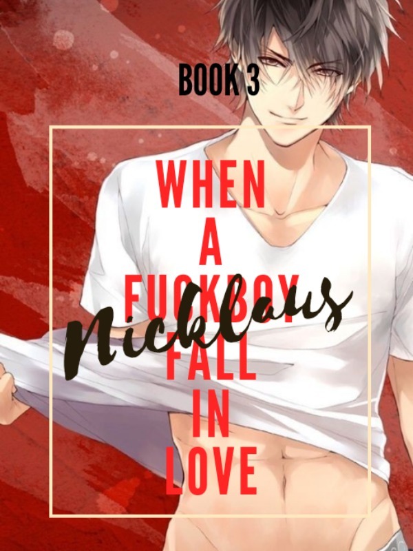 When A Fuckboy Fall In Love (Nicklaus)