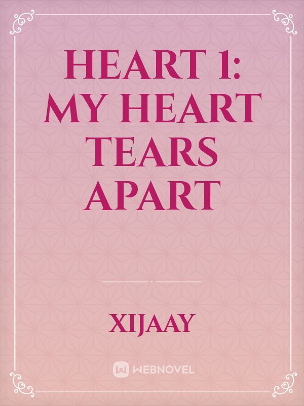 Heart 1: My Heart Tears Apart