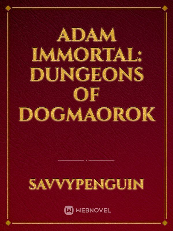 Adam Immortal: Dungeons of Dogmaorok