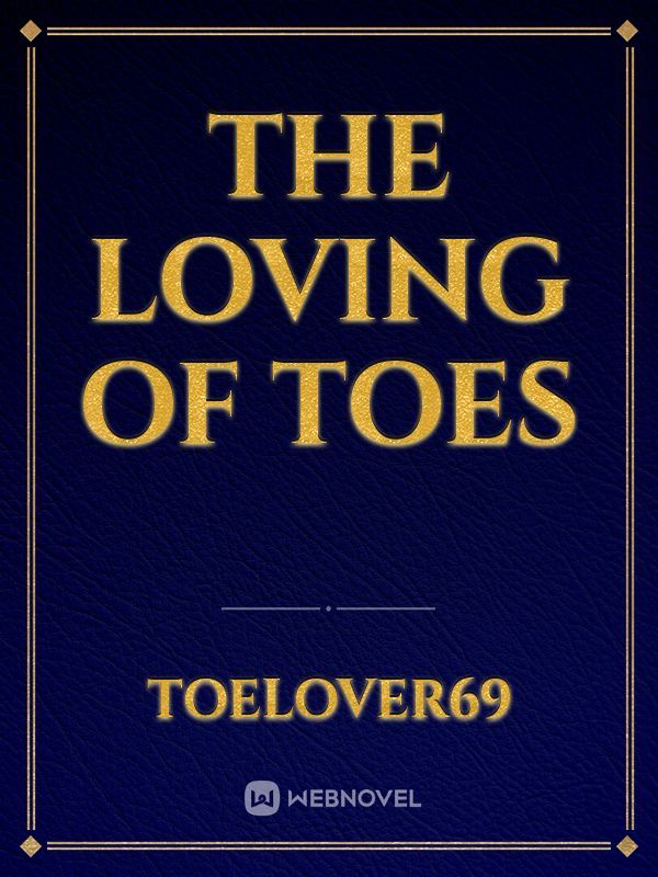 The loving of toes