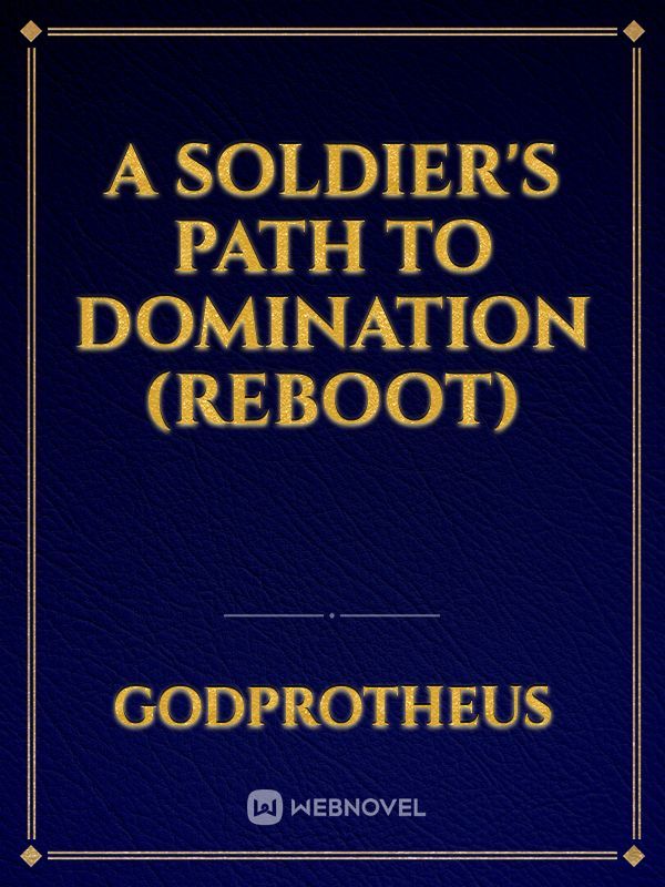 A Soldier's Path To Domination (REBOOT)