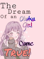The Dream of an Otaku Girl Came True! Book