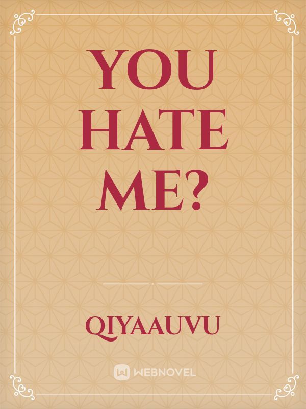 you hate me? Book