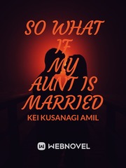 SO WHAT IF MY AUNT IS MARRIED Book