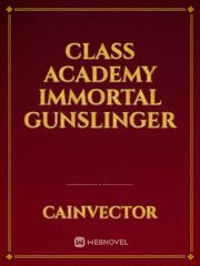 Class Academy Immortal Gunslinger Book