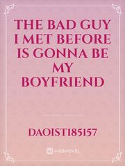 The Bad Guy I Met Before Is Gonna Be My Boyfriend Book