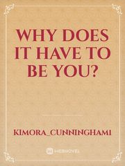 Why Does It Have To Be You? Book