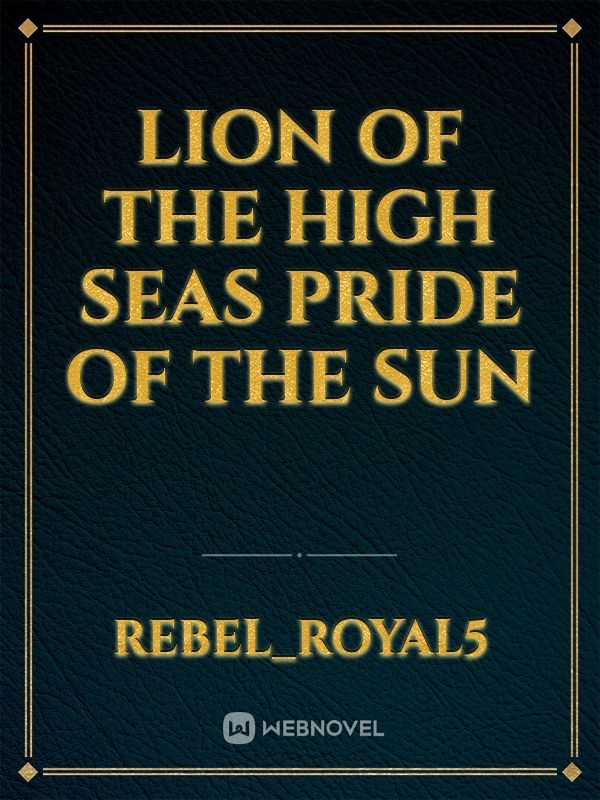 Lion Of The High Seas Pride Of The Sun