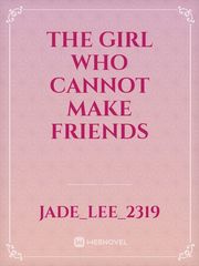 The girl who cannot make friends Book