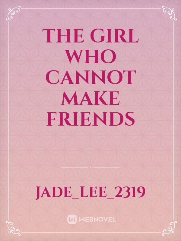 The girl who cannot make friends Book