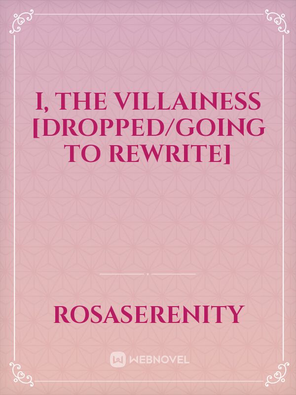 I, The Villainess [Dropped/Going to Rewrite]