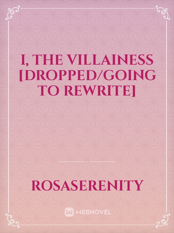 I, The Villainess [Dropped/Going to Rewrite] Book