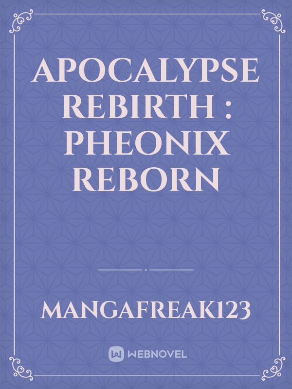 Apocalypse Rebirth : Pheonix Reborn