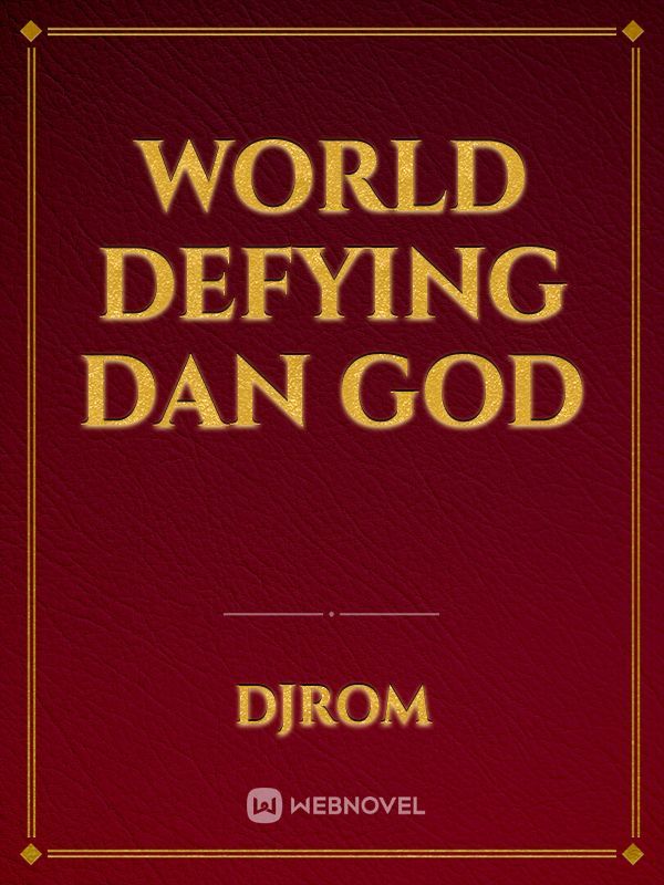 WORLD DEFYING DAN GOD