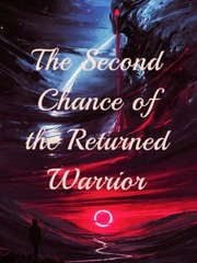The Second Chance of the Returned Warrior Book