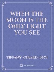 When the Moon is the only light you see Book