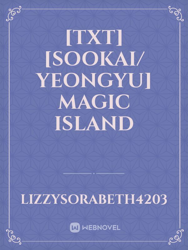 [TXT] [SooKai/ YeonGyu] Magic Island