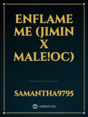 Enflame Me (Jimin x Male!OC) Book