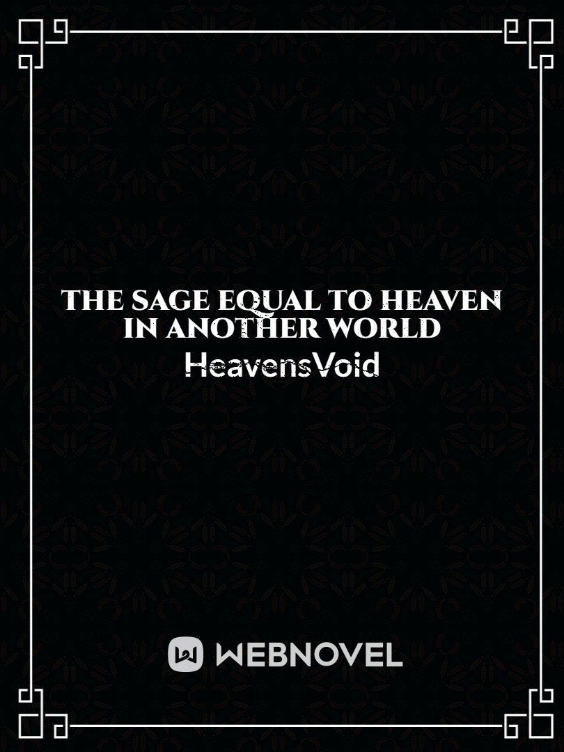 The Sage equal to Heaven in Another world