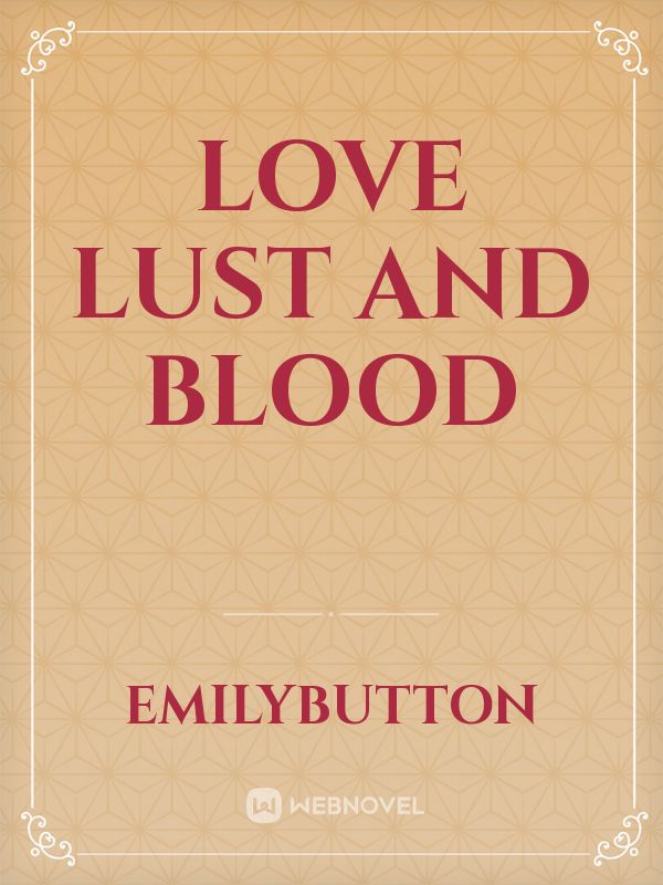 love lust and blood