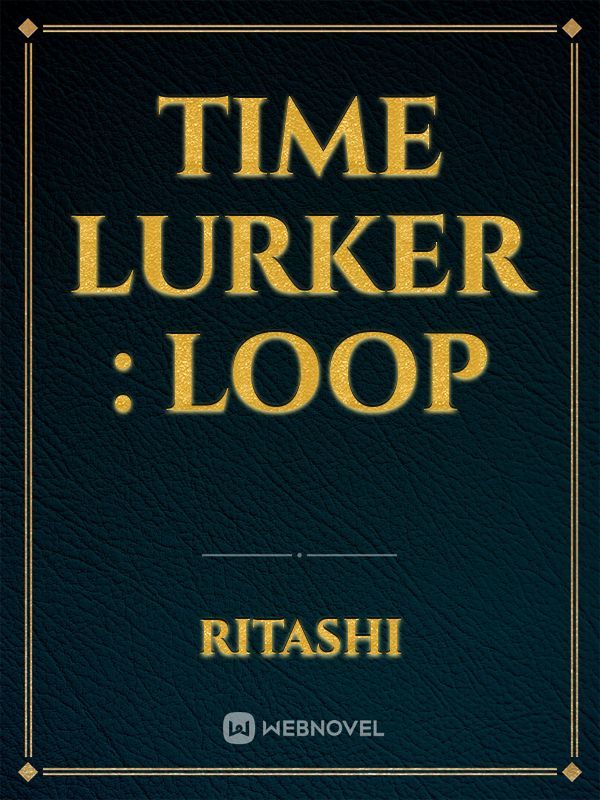 Time lurker : Loop