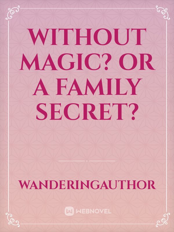 Without Magic? Or a Family Secret? Book