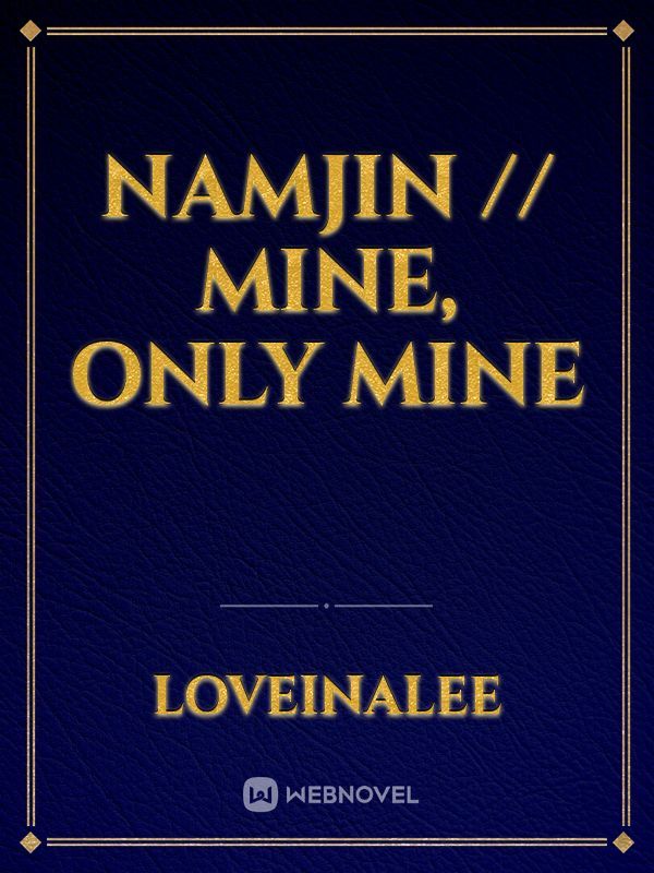 Namjin // Mine, Only Mine