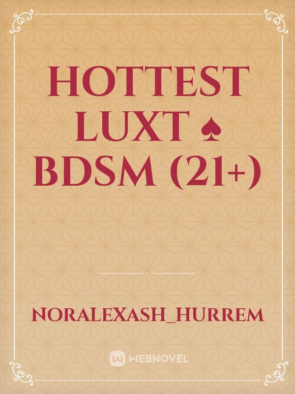 Hottest Luxt ♠️
BDSM (21+)