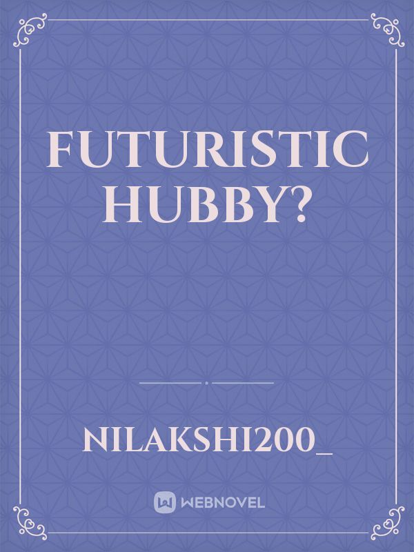 FUTURISTIC HUBBY? Book
