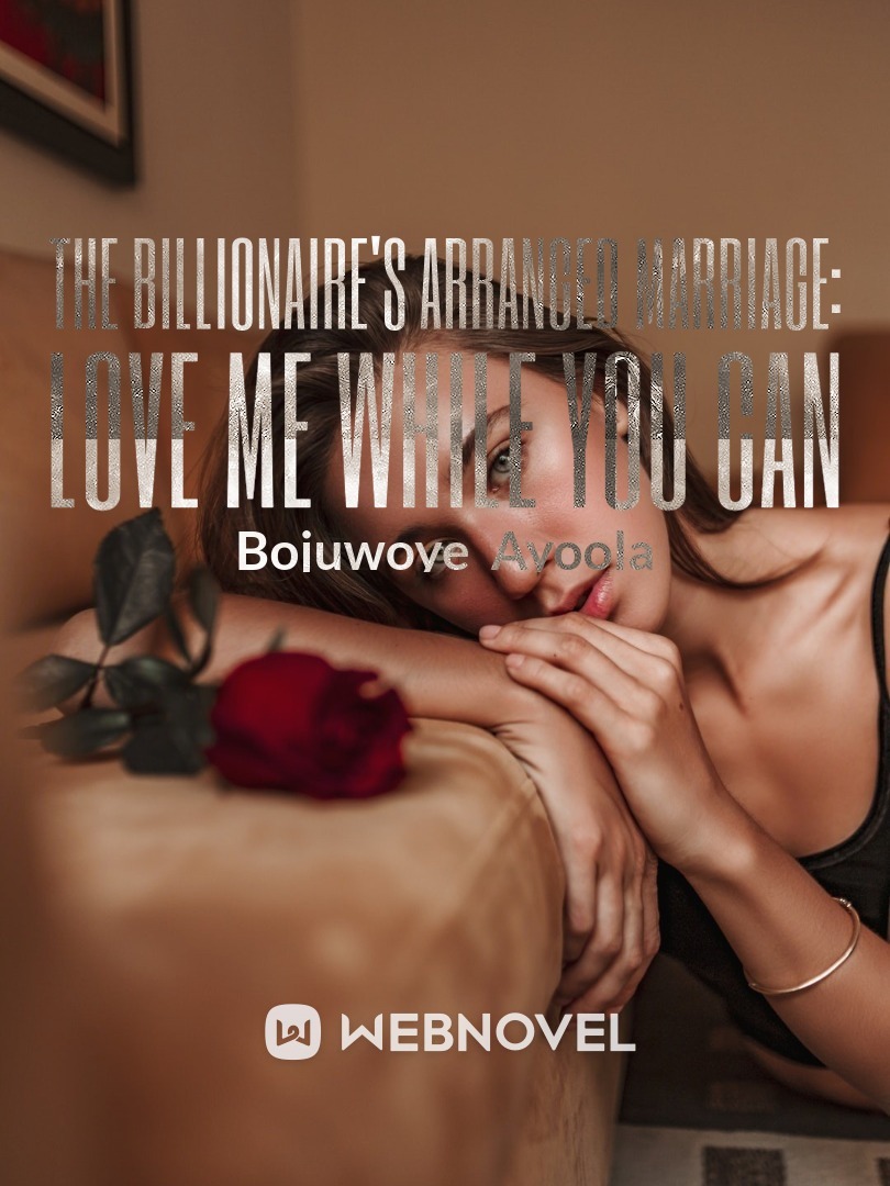 The billionaire's arranged marriage: Love me while you can Book
