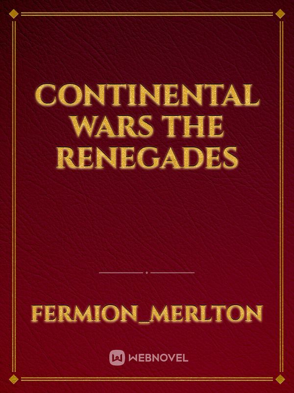 Continental Wars 
The Renegades