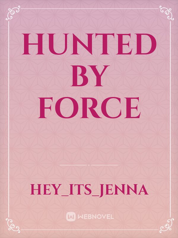 Hunted by force
