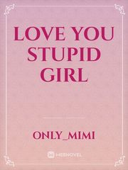 Love you stupid girl Book