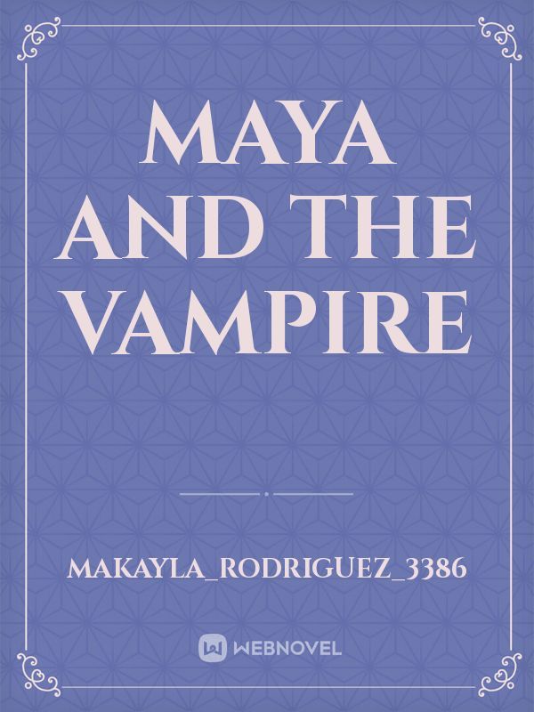Maya and the vampire