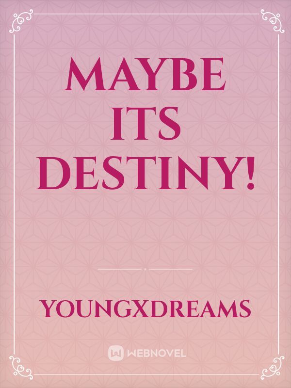 Maybe its destiny! Book