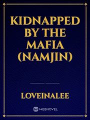 Kidnapped by The Mafia (NamJin) Book
