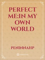 Perfect me:In my Own World Book