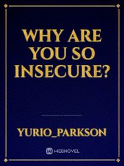 Why Are You So Insecure? Book