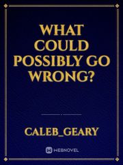 What could possibly go wrong? Book