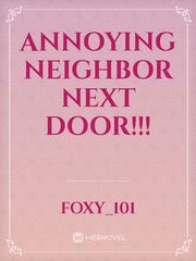ANNOYING NEIGHBOR NEXT DOOR!!! Book