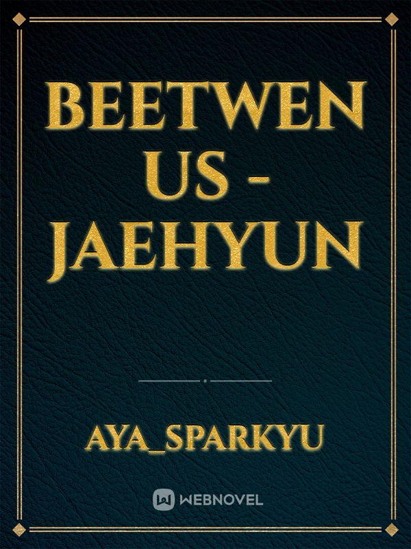 Beetwen Us - Jaehyun Book
