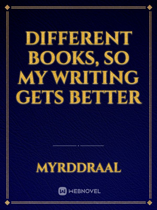 Different Books, So My Writing Gets Better