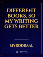 Different Books, So My Writing Gets Better Book