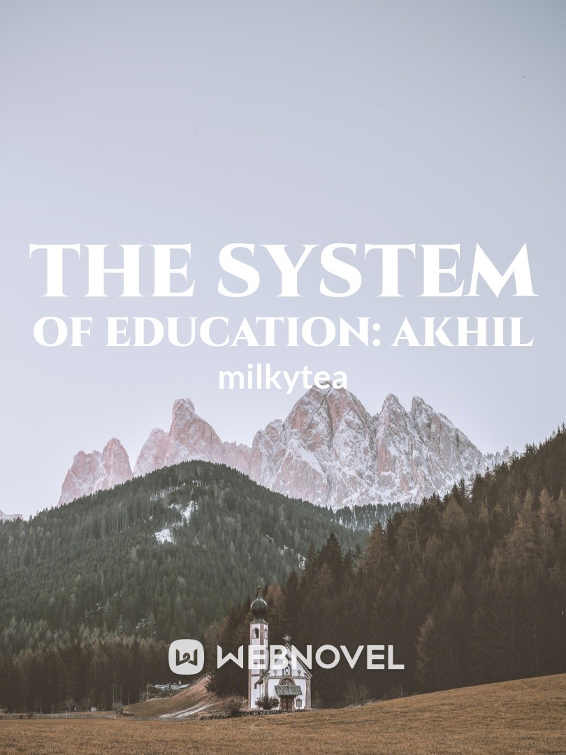 The System of Education: Akhil