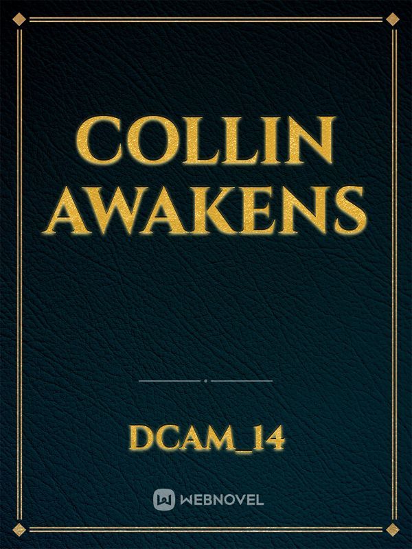 Collin awakens