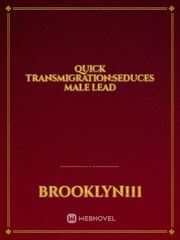 Quick transmigration:seduces male lead Book
