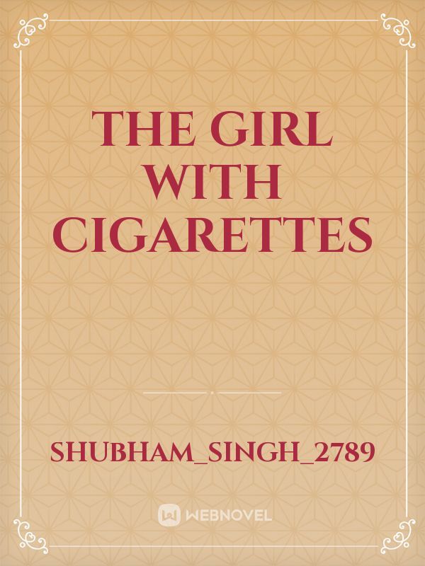 the girl with cigarettes