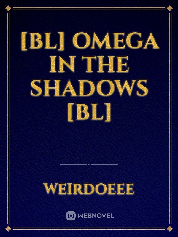 [BL] Omega In The Shadows [BL] Book