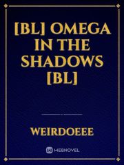 [BL] Omega In The Shadows [BL] Book